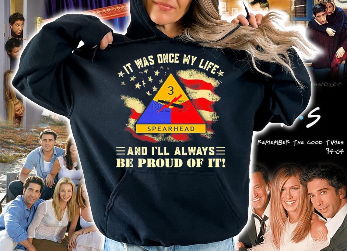 It Was Once My Life 3rd Armored Division And I'll Always Be Proud Of It Shirt hoodie