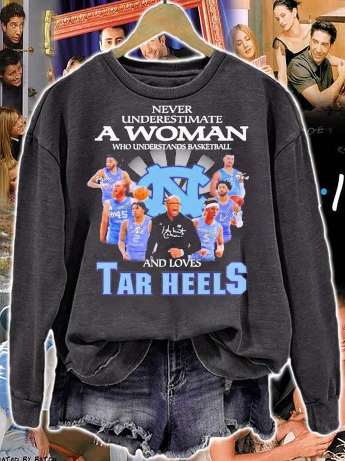 Never Underestimate A Woman Who Understands Basketball And Loves North Carolina Tar Heels Signatures Shirt sweatshirt