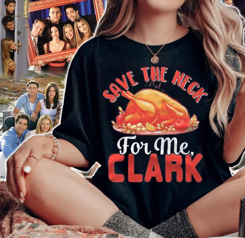 Save The Neck For Me Clark Turkey Neck Shirt Thanksgiving Shirt
