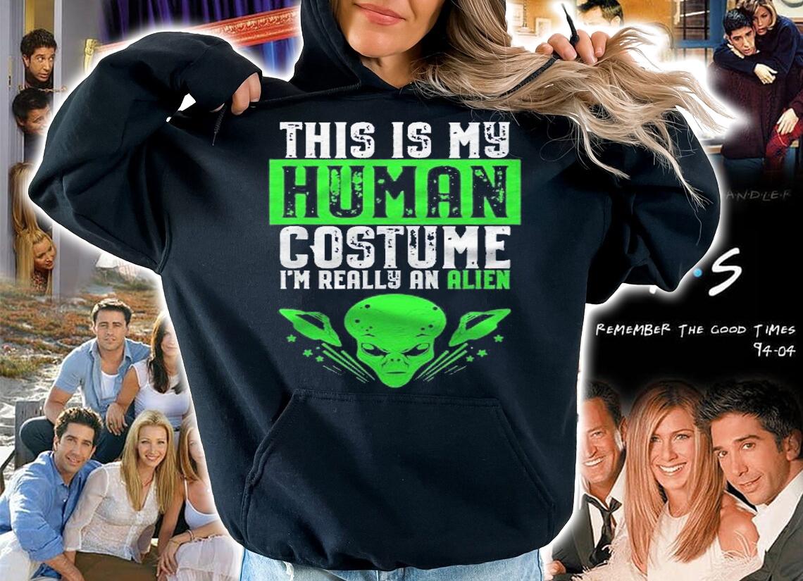 This Is My Human Costume Im Really An Alien Shirt Halloween Shirt hoodie