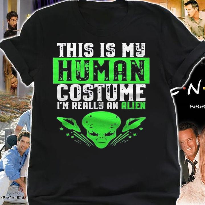 This Is My Human Costume Im Really An Alien Shirt Halloween Shirt shirt