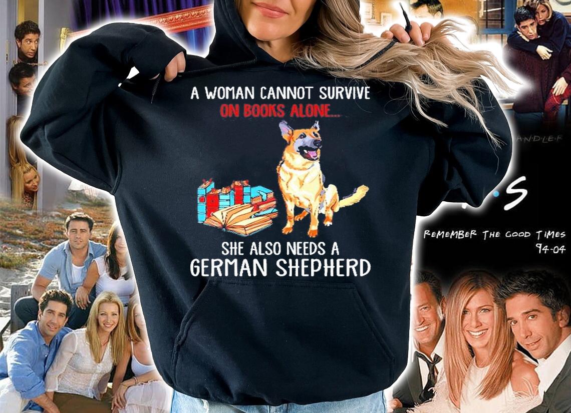 Dog A Woman Cannot Survive On Books Alone She Also Needs A German Shepherd T-Shirt hoodie