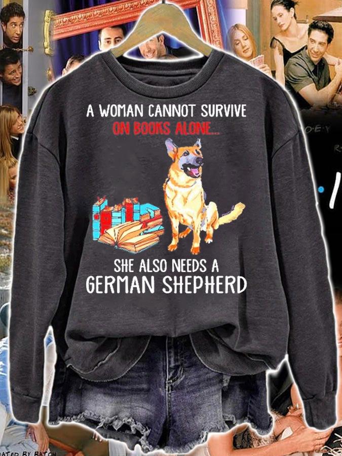 Dog A Woman Cannot Survive On Books Alone She Also Needs A German Shepherd T-Shirt sweatshirt