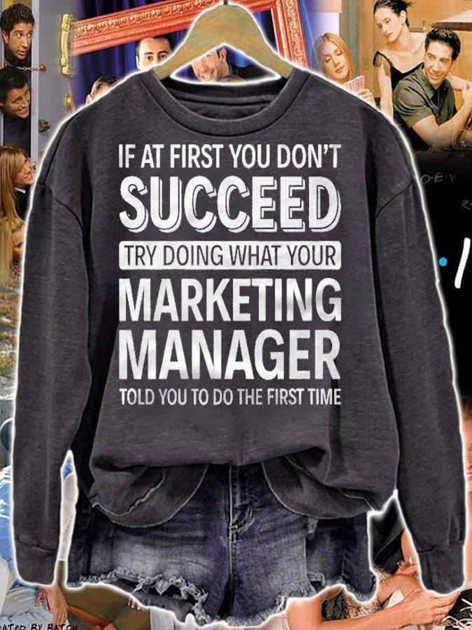 If At First You Dont Succeed  Marketing Manager shirt sweatshirt