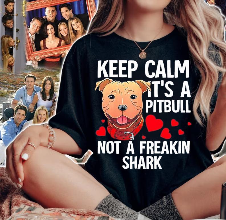 Keep Calm It's A Pitbull Not A Freakin Shark Shirt woman shirt