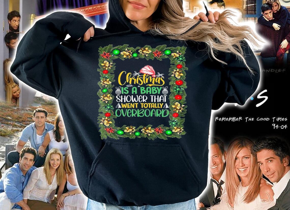 Christmas is a Baby Shower That Went Totally Overboard T-Shirt hoodie