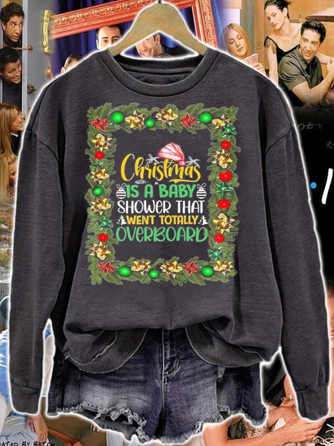 Christmas is a Baby Shower That Went Totally Overboard T-Shirt sweatshirt