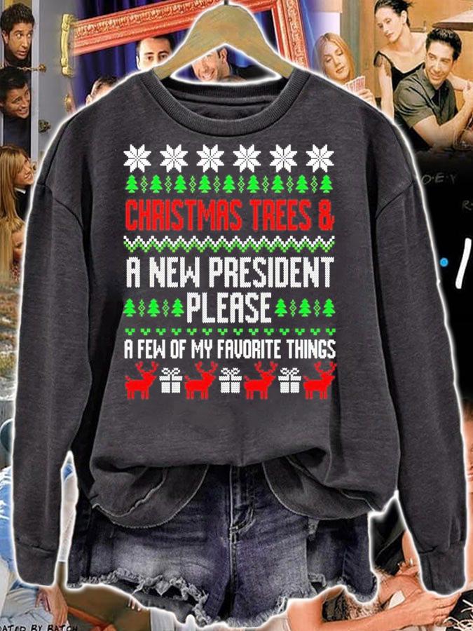Christmas Trees And A New President Please A Few Of My Favorite Things Ugly Christmas Shirt