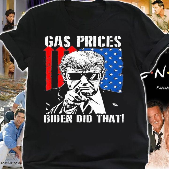 Gas Prices Biden Did That USA Flag Trump T-Shirt