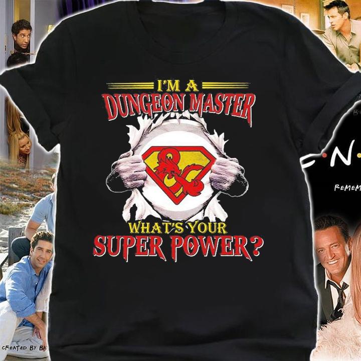 I'm A Dungeon Master What's Your Super Power T-Shirt