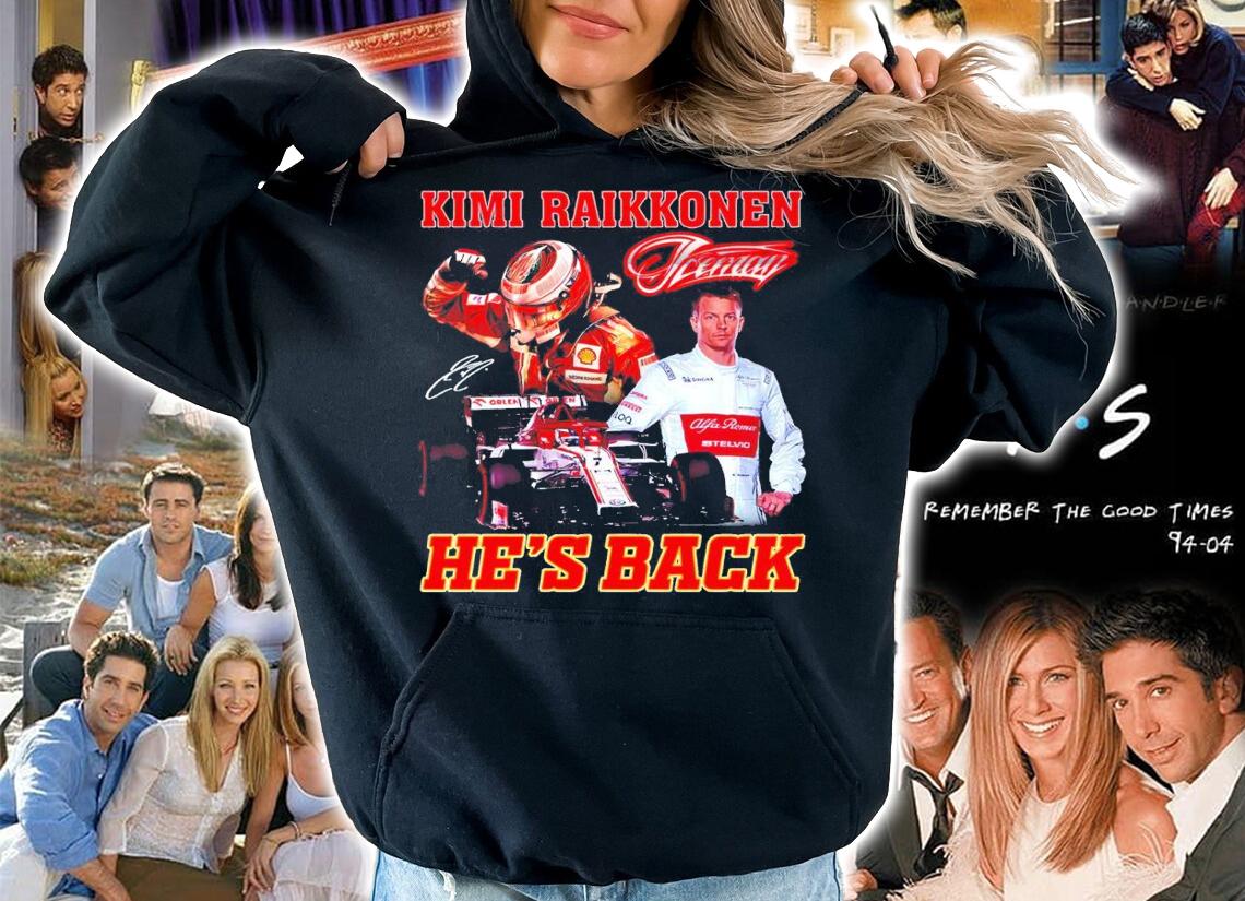 Kimi Raikkonen He's Back Shirt hoodie