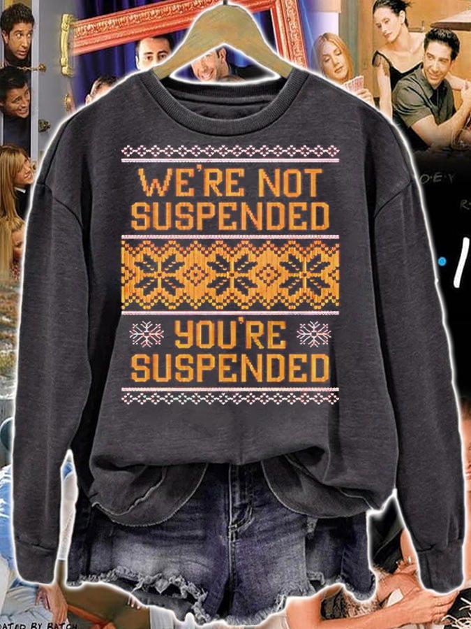 We're Not Suspended You're Suspended Tacky Christmas Shirt sweatshirt