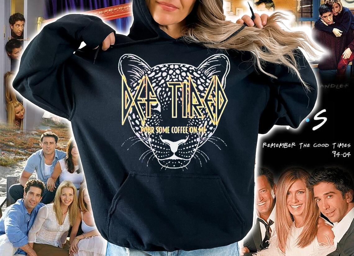 Def Tired Pour Some Coffee On Me T-Shirt hoodie