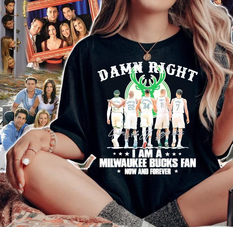 Official damn right I am a Milwaukee Bucks fan now and forever signature shirt woman shirt