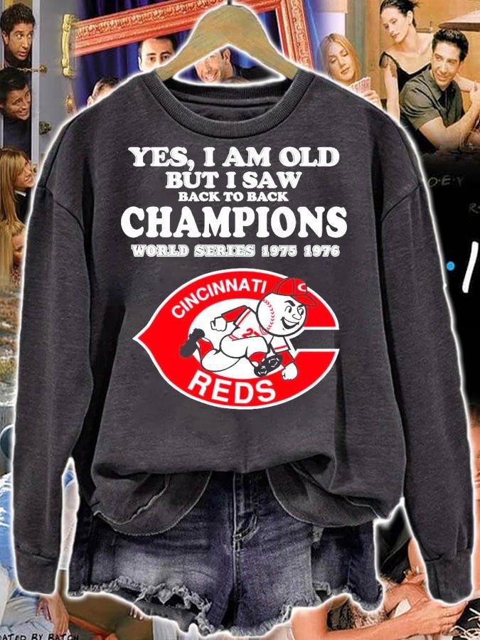 Cincinnati Reds Yes I am old but I saw back to back Champions world series 1975 1976 shirt sweatshirt