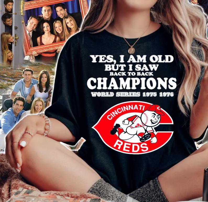 Cincinnati Reds Yes I am old but I saw back to back Champions world series 1975 1976 shirt woman shirt