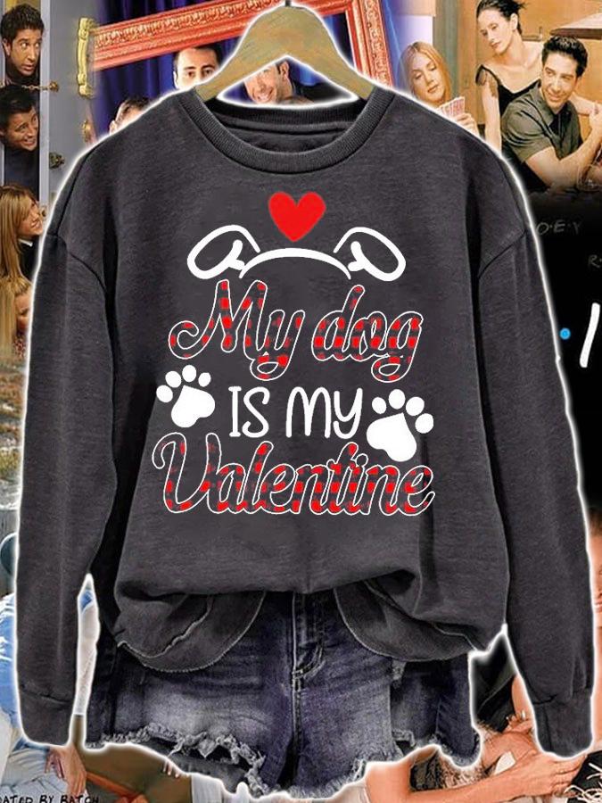My Dog Is My Valentine T-Shirt sweatshirt
