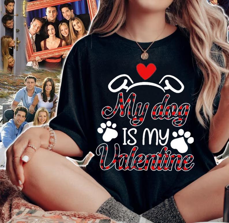 My Dog Is My Valentine T-Shirt woman shirt