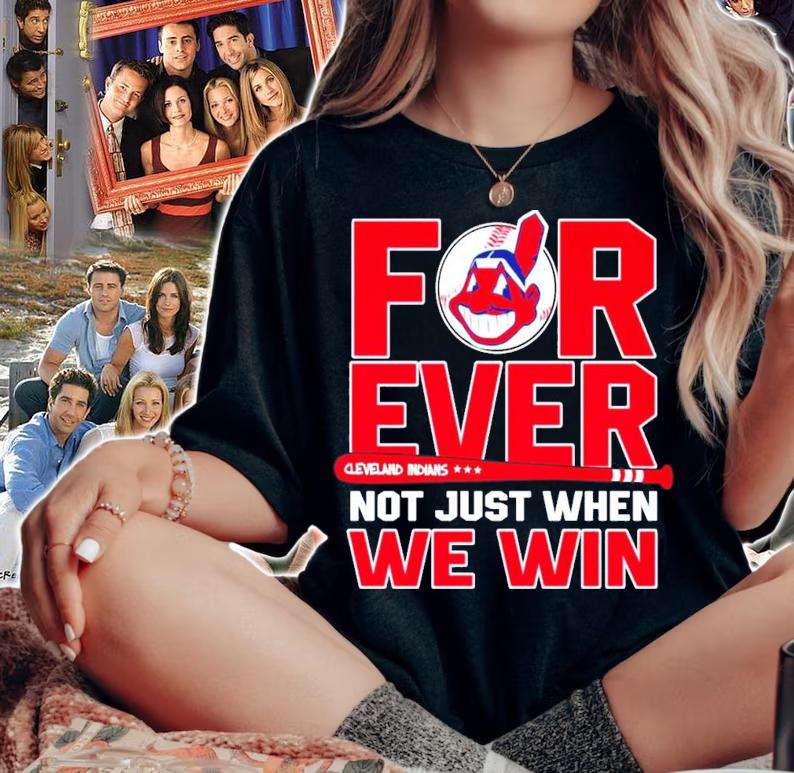 Forever Cleveland Indians not just when we win shirt woman shirt