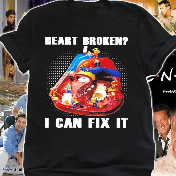 Heart broken I can fix it shirt shirt