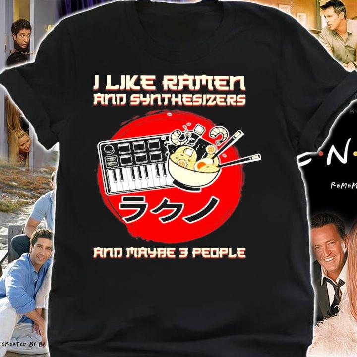 I like Ramen and synthesizers and maybe 3 people shirt