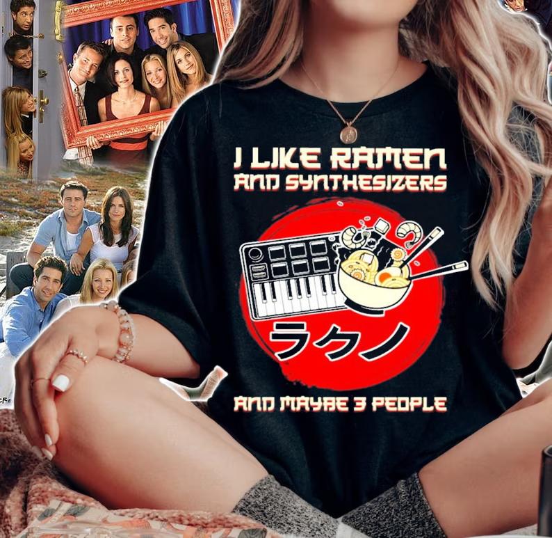 I like Ramen and synthesizers and maybe 3 people shirt
