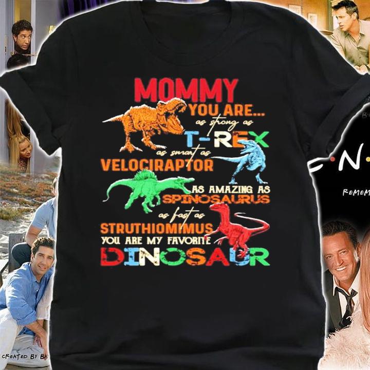 Mommy you are as strong as T-rex Velociraptor Spinosaurus Struthiomimus Dinosaur shirt shirt