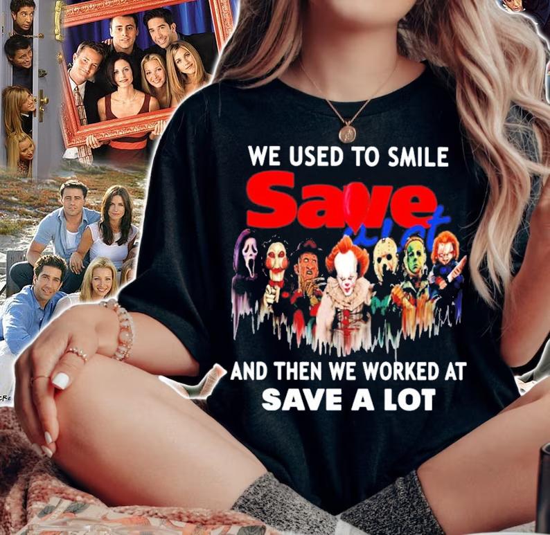 We used to smile Save and then we worked at save a lot shirt