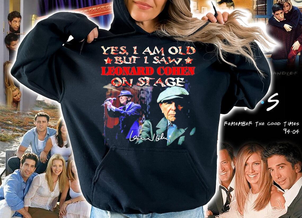 Yes I am old but I saw Leonard Cohen on stage signature t-shirt