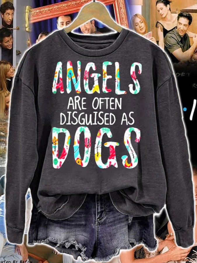 Angels are often disguised as dogs shirt sweatshirt