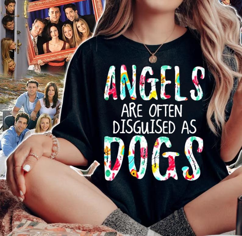 Angels are often disguised as dogs shirt woman shirt