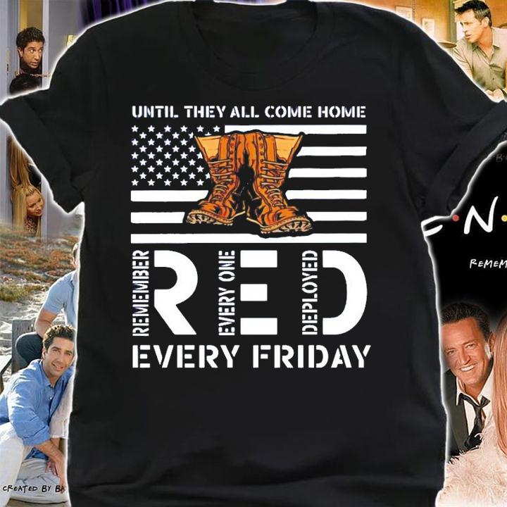 Boot until they all come home Red every Friday shirt shirt