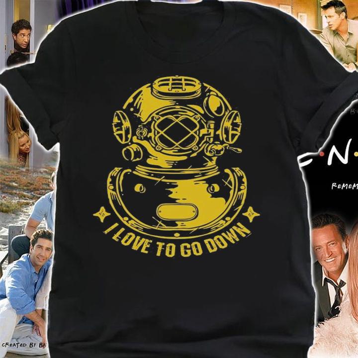 Deep Sea Diver Helmet I love to go down shirt shirt