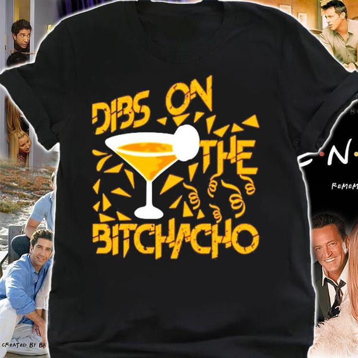 Dibs on the bitchacho shirt shirt