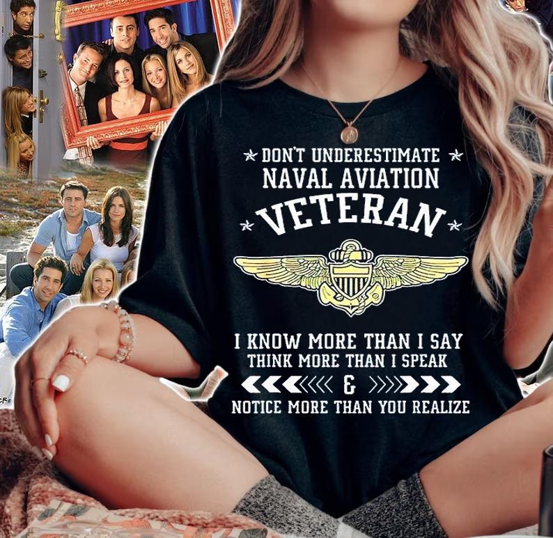 Don't Underestimate Naval Aviation Veteran I Know More Than I Say Think More Than I Speak And Notice More Than You Realize T-shirt woman shirt