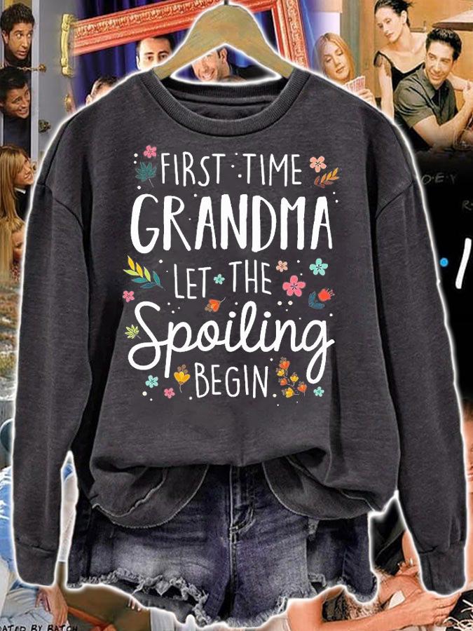 First Time Grandma let the Spoiling Begin T-Shirt sweatshirt