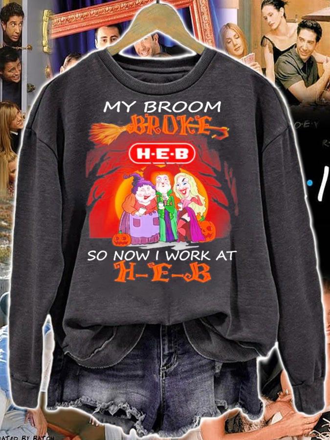 My broom broke so now I work at H-E-B Halloween shirt