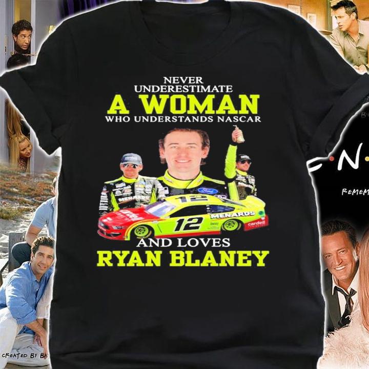 Ryan Blaney never underestimate a woman shirt shirt