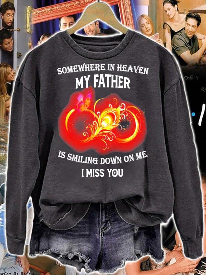 Somewhere in heaven my father is smiling down on me I miss you shirt sweatshirt
