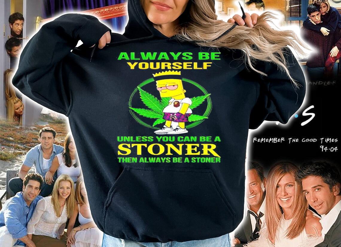 The Bart Simpson weed always be yourself unless you can be a stoner shirt