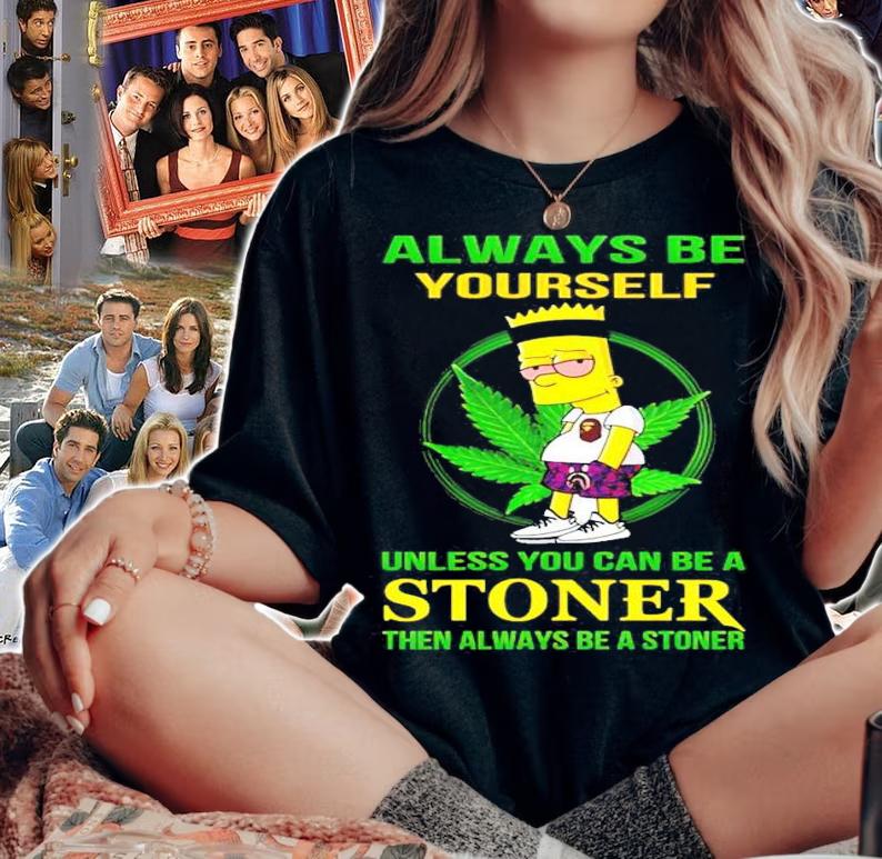 The Bart Simpson weed always be yourself unless you can be a stoner shirt