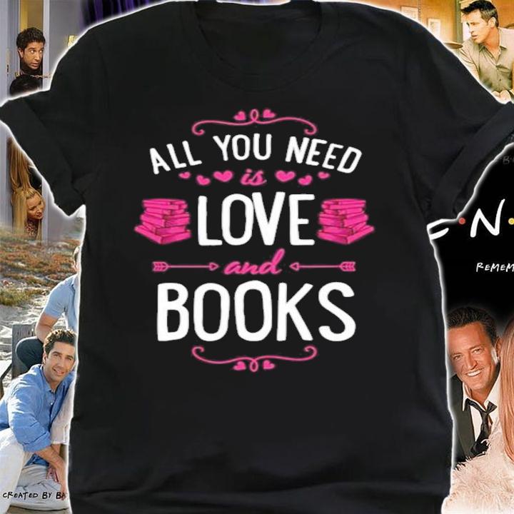 All you need is love and books Valentine's Day shirt