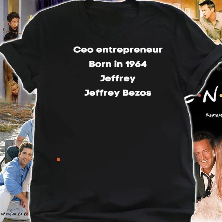 Ceo Entrepreneur born in 1964 Jeffrey Bezos shirt shirt
