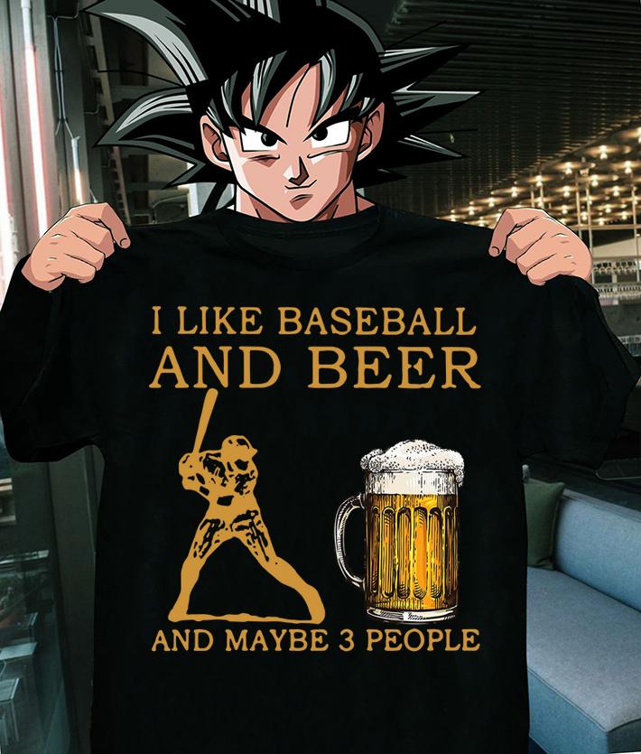 I Like Baseball And Beer And Maybe 3 People t-shirt shirt
