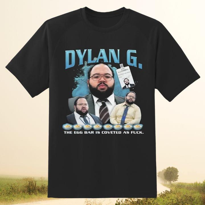 Dylan G. The Egg Bar Is Coveted As Fuck Dylan George T-Shirt