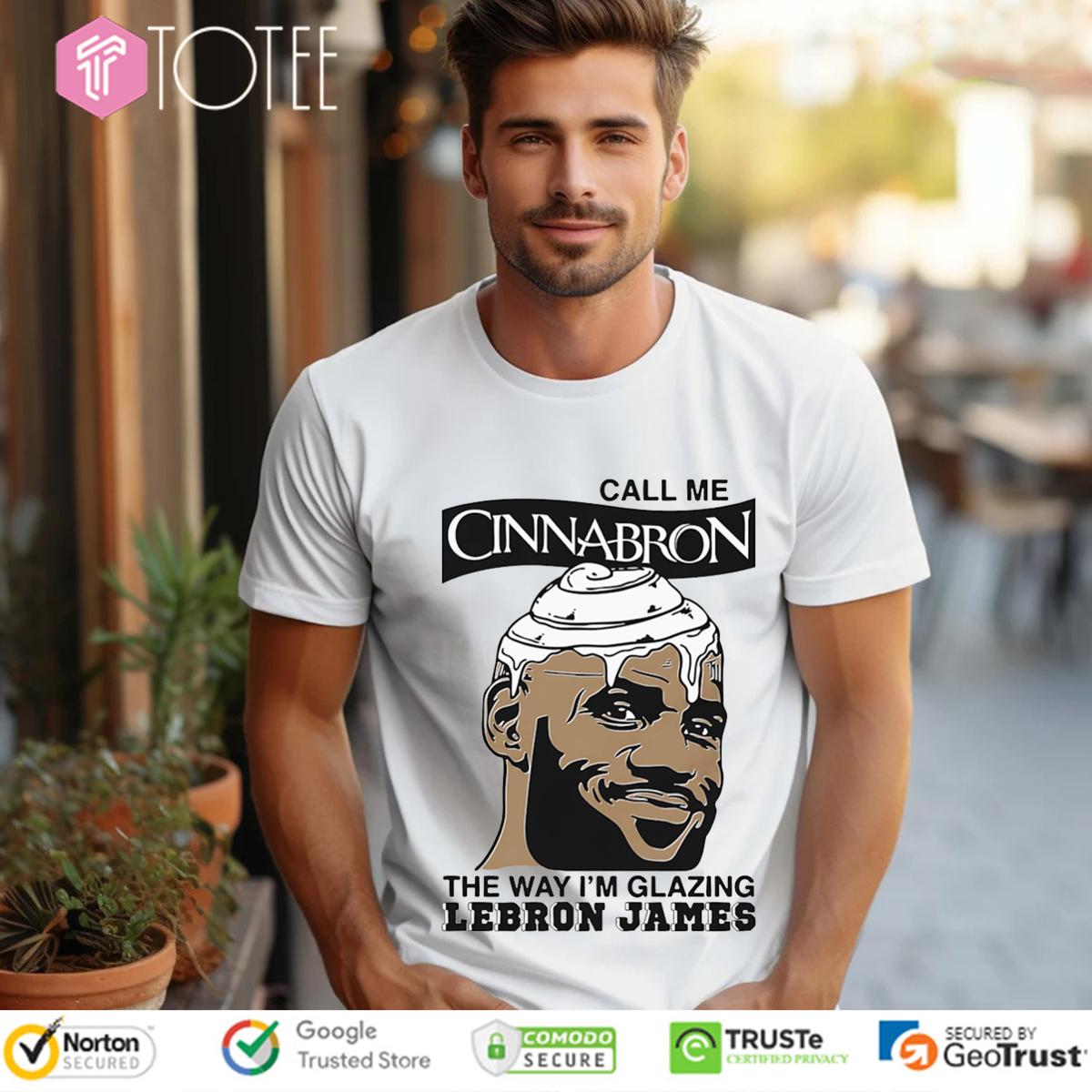 Funny Call Me Cinnabron The Way I'm Glazing Lebron James T-Shirt