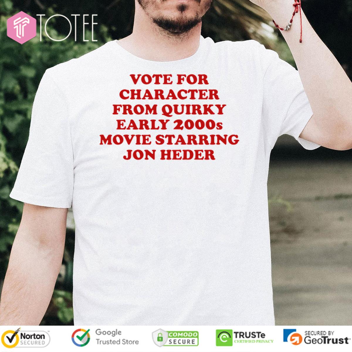 Vote For Character From Quirky Early 2000S Movie Starring Jon Heder Shirt